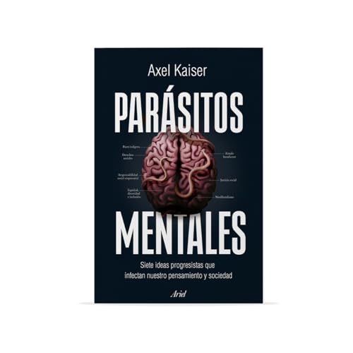 Parásitos Mentales/ Mental Parasites: Siete Ideas Progresistas Que Infectan Nuestro Pensamiento Y Sociedad