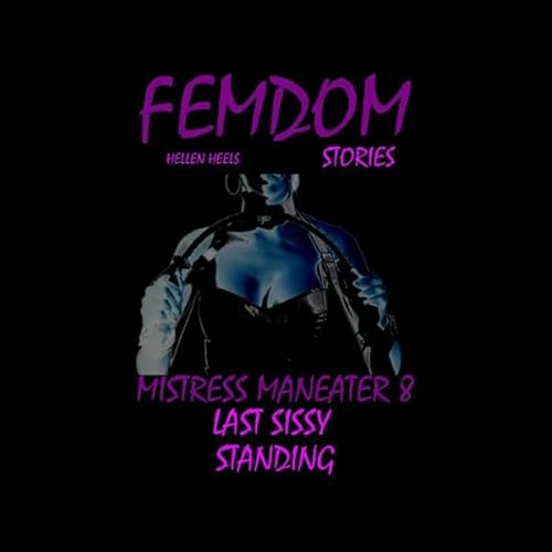 Femdom Stories - Last Sissy Standing Audiolivro Por Hellen Heels capa