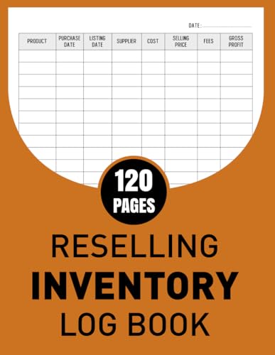 Reselling Inventory Log Book: Simple Record for your Resale Business, Track Sales, Manage Costs, Increase Profit Margins