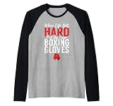 Wenn das Leben hart wird, legen Sie Ihre Boxhandschuhe an Raglan