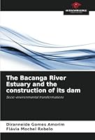 The Bacanga River Estuary and the construction of its dam: Socio-environmental transformations 620878672X Book Cover