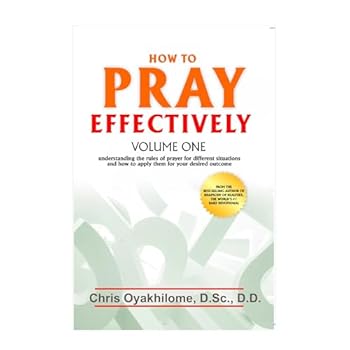 Paperback How To Pray Effectively V1: Understanding The Rules Of Prayer For Different Situations And How To Apply Them For Your Desired Outcome Book