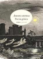 Amores eternos: Poesía gótica (Alba Poesía)