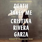 Death Takes Me: A Novel