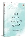 Can We Be Strangers Again?: A moving tale of love, loyalty, and the bittersweet beauty of letting go