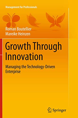 Growth Through Innovation: Managing the Technology-Driven Enterprise (Management for Professionals)