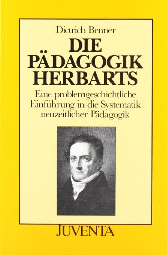 Pädagogik Herbarts 2Al: Eine problemgeschichtliche Einführung in die Systematik neuzeitlicher Pädagogik (Juventa Paperback)