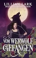 Vom Werwolf gefangen: Eine Schicksalsgefährten-Liebesgeschichte (Die Monster-Partnervermittlung-Serie) B0G2WPW4TX Book Cover