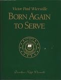 Victor Paul Wierwille: Born Again to Serve