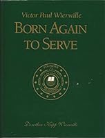Victor Paul Wierwille: Born again to serve 0910068798 Book Cover