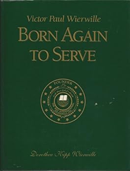 Hardcover Victor Paul Wierwille: Born Again to Serve Book