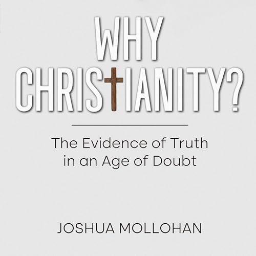 WHY CHRISTIANITY? Audiolivro Por Joshua Mollohan capa