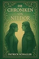 Die Chroniken von Neldor (German Edition) B0F5P6VXR9 Book Cover