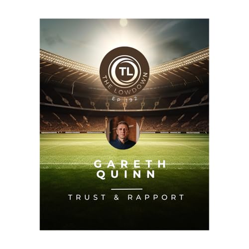 #192 - Trust & Rapport w/ Teamworks; Gareth Quinn