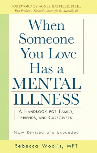 Portada de When Someone You Love Has a Mental Illness: A Handbook for Family, Friends, and Caregivers, Revised and Expanded
