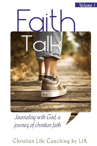 Faith Talk: Journaling With God: A Journey of Christian Faith. (Volume I)