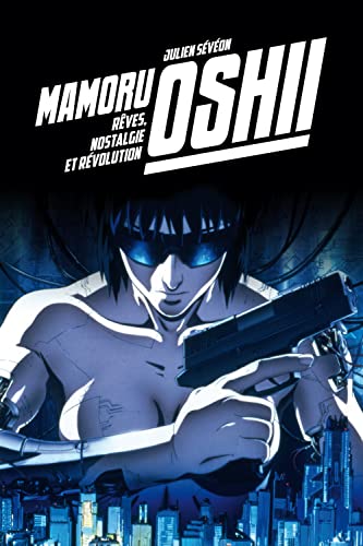 Mamoru Oshii - Rêves, Nostalgie Et Révolution — Tome 0