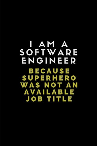 I Am A Software Engineer Because Superhero Was Not An Available Job Title: Customised Notebook For Software Engineers