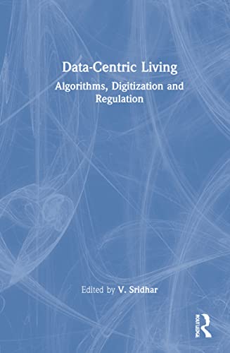 Data-centric Living: Algorithms, Digitization and Regulation view 2