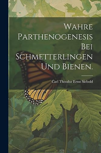 Wahre Parthenogenesis bei Schmetterlingen und Bienen. (German Edition)