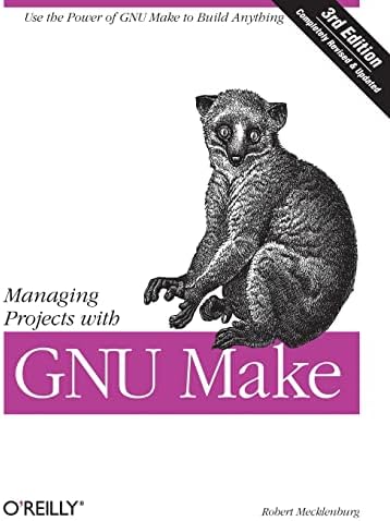 Managing Projects with GNU Make: The Power of GNU Make for Building Anything (Nutshell Handbooks)