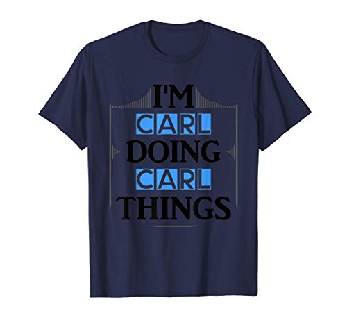 I'm Carl Doing Carl Things Funny First Name Gift T-Shirt