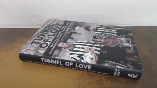 Tunnel of Love: Football, Fighting & Failure: Newcastle United After the Entertainers