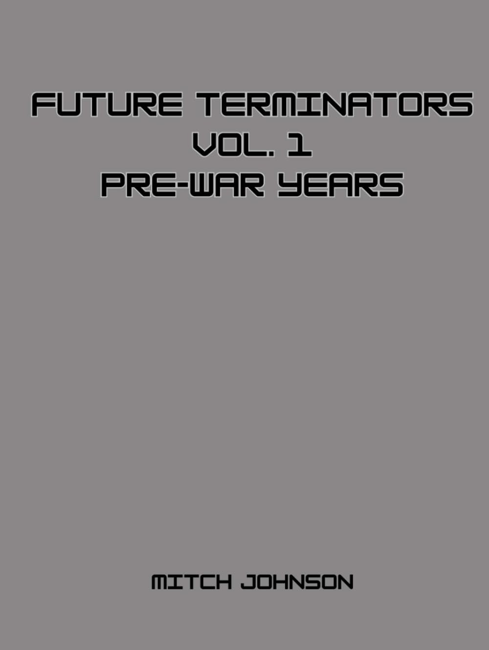Future Terminators Vol. 1 roman cyberpunk pre-war years histoire robots