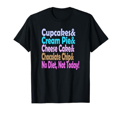 Awesome Cupcakes Cream Pies Cheese Cakes Chocolate Chips T-Shirt