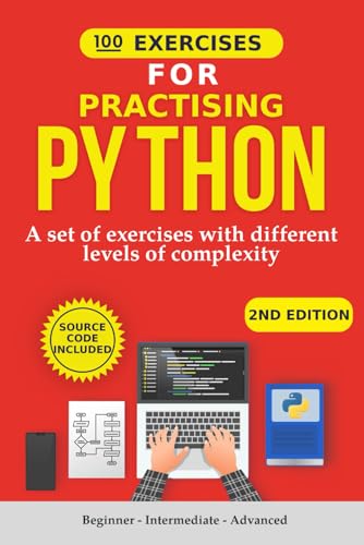 100 Exercises for Practicing Python: A set of exercises with different levels of complexity | Beginner - Intermediate - Advanced | Solved exercises for all levels