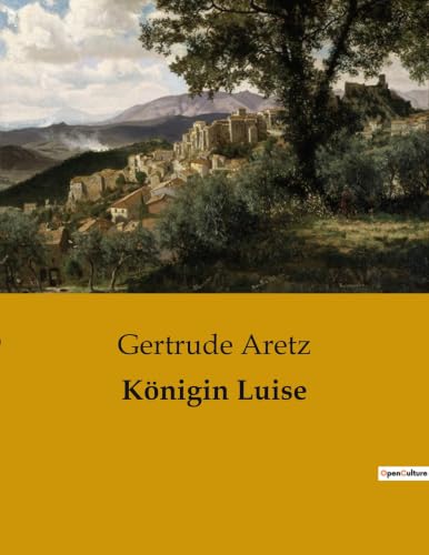 Königin Luise: Einblick in das Leben von Königin Luise und ihren Söhnen im Schlosse Sanssouci im Jahr 1806 (German Edition)