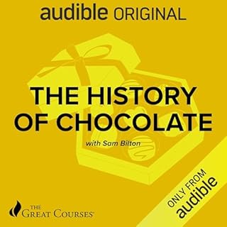The History of Chocolate Audiobook By Sam Bilton, The Great Courses cover art