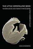 The Little Crystalline Seed: The Ontological Significance of Mise en Abyme in Post-Heideggerian Thought (Intersections Phil Crit Theory)