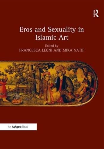 Eros and Sexuality in Islamic Art : livre d'art historique broché