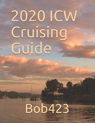 2020 ICW Cruising Guide: Your guide by Bob423 for safely navigating hazards from New York to Key West along the Atlantic ICW with full color charts for each hazard and tips for living aboard.