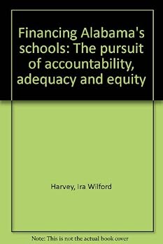 Unknown Binding Financing Alabama's schools: The pursuit of accountability, adequacy and equity Book