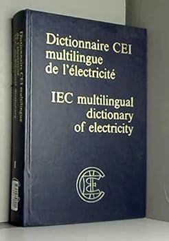 Dictionnaire CEI multilingue de l'électricité =: IEC multilingual dictionary of electricity