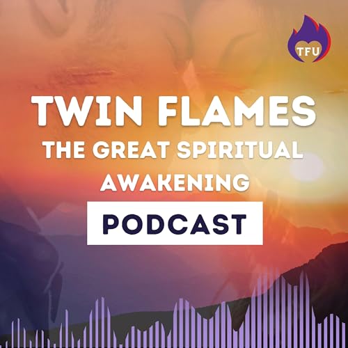 Twin Flames: The Great Spiritual Awakening Podcast cover art