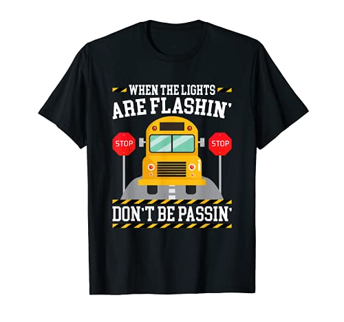 When the Lights Are Flashin' Don't Be Passin' School Camiseta