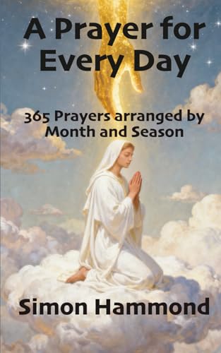A Prayer For Every Day: 365 Prayers Arranged By Month And Season