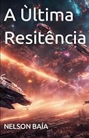 A Ùltima Resitência (Portuguese Edition) B0HDQKZWC1 Book Cover
