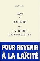 Lettre a Luc Ferry Sur La Liberte Des Universites 2251442561 Book Cover