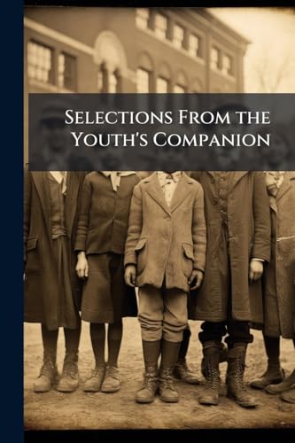 Selections From the Youth's Companion: Arranged for Supplementary Reading in Schools, Book 3