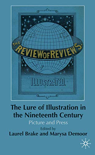 The Lure of Illustration in the Nineteenth Century: Picture and Press