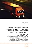  DEVLIN, G: TO DEVELOP A ROUTE COSTING MODEL USING GIS, GPS A