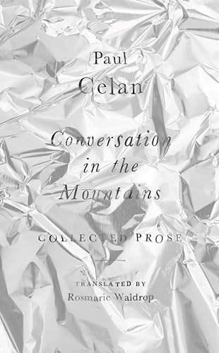 Conversation in the Mountains: Collected Prose of Paul Celan