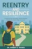 Reentry and Resilience: Supporting Formerly Incarcerated Youth In Urban High Schools