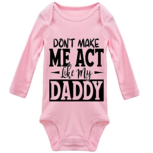 Dont Make Me Act Like My Daddy Boys and Girls Baby Comfort Bodysuits