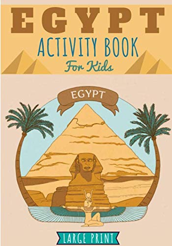 Egypt activity book for kids: Age 4-8 years old | Practice Workbook For Learning & Discover Egyptian World with Fun | Children's colouring, Puzzles of ... | Gift For Kid, Boys & Girls | Large Print.