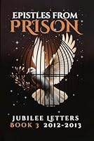 Epistles From Prison: Jubilee Letters Book 3 2012-2013 1969057106 Book Cover